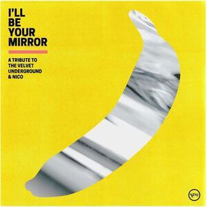 Various Artists - I'll Be Your Mirror: A Tribute To The Velvet Underground &
